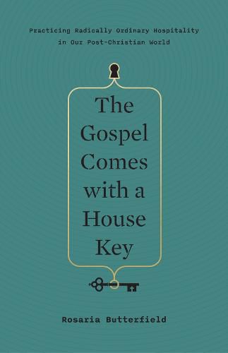 Cover image for The Gospel Comes with a House Key: Practicing Radically Ordinary Hospitality in Our Post-Christian World