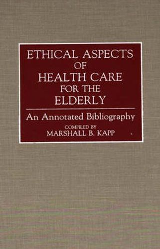 Cover image for Ethical Aspects of Health Care for the Elderly: An Annotated Bibliography