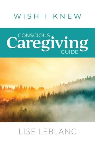 Cover image for Conscious Caregiving Guide: Caregiving Starts Here