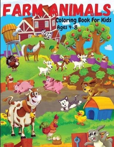 Cover image for Farm Animals Coloring Book For Kids Ages 4-8: Cute and Fun Animals Coloring Pages for Kids, Toddlers, Boys and Girls