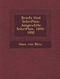 Cover image for Briefe Und Schriften: Ausgew Hlte Schriften, 1850-1892