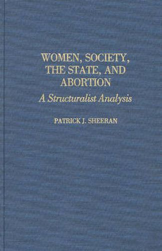 Cover image for Women, Society, the State, and Abortion: A Structuralist Analysis