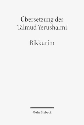 UEbersetzung des Talmud Yerushalmi: I. Seder Zeraim. Traktat 11: Bikkurim - Erstlingsfruchte