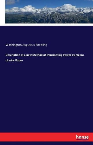 Cover image for Description of a new Method of transmitting Power by means of wire Ropes