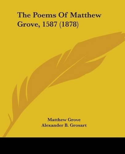 Cover image for The Poems of Matthew Grove, 1587 (1878)
