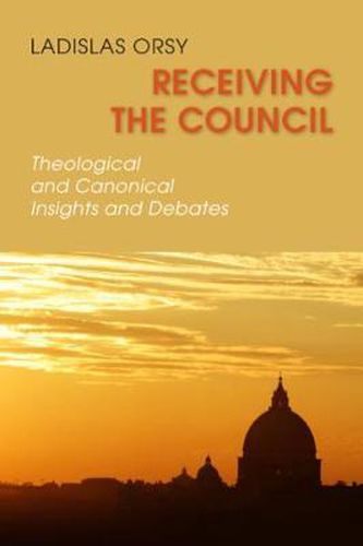 Cover image for Receiving the Council: Theological and Canonical Insights and Debates