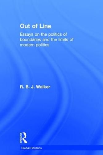Cover image for Out of Line: Essays on the politics of boundaries and the limits of modern politics