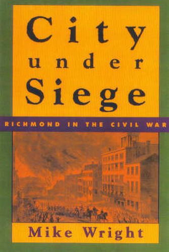 Cover image for City Under Siege: Richmond in the Civil War