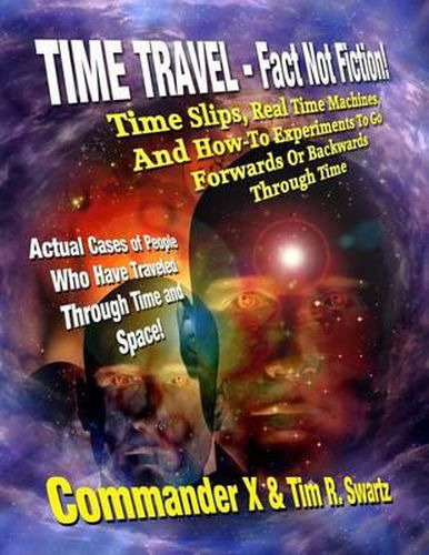 Cover image for Time Travel - Fact Not Fiction: Time Slips, Real Time Machines, and How-To Experiments to Go Forwards or Backwards Through Time