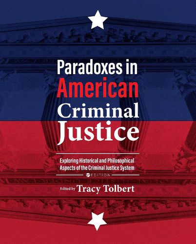 Cover image for Paradoxes in American Criminal Justice: Exploring Historical and Philosophical Aspects of the Criminal Justice System