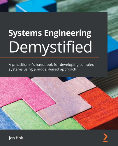 Cover image for Systems Engineering Demystified: A practitioner's handbook for developing complex systems using a model-based approach