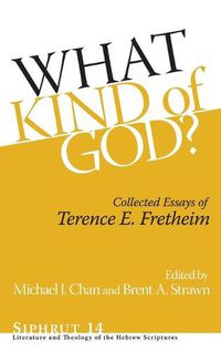 Cover image for What Kind of God?: Collected Essays of Terence E. Fretheim