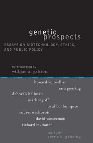 Genetic Prospects: Essays on Biotechnology, Ethics, and Public Policy