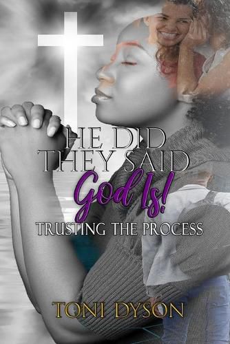 Cover image for He Did. They Said. God Is: Trusting the Process