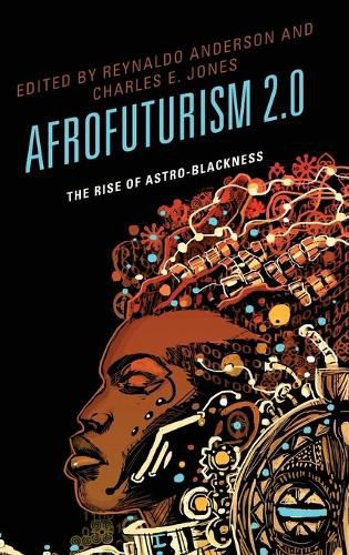 Cover image for Afrofuturism 2.0: The Rise of Astro-Blackness