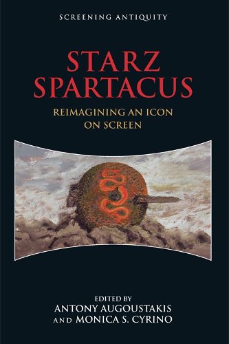 Cover image for STARZ Spartacus: Reimagining an Icon on Screen