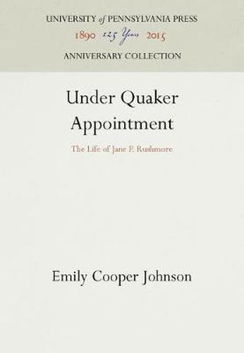 Cover image for Under Quaker Appointment: The Life of Jane P. Rushmore