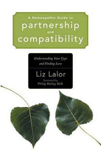 Cover image for A Homeopathic Guide to Partnership and Compatibility: Understanding Your Type and Finding Love