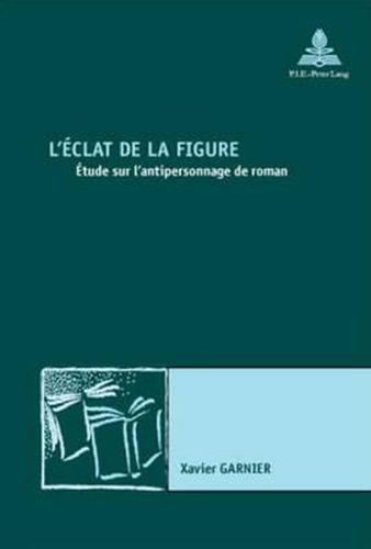 Cover image for L'Eclat de la Figure: Etude Sur l'Antipersonnage de Roman - 2e Tirage