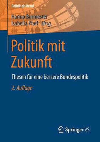 Cover image for Politik mit Zukunft: Thesen fur eine bessere Bundespolitik