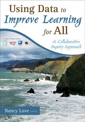 Using Data to Improve Learning for All: A Collaborative Inquiry Approach