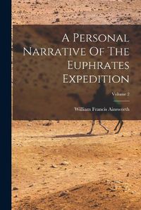 Cover image for A Personal Narrative Of The Euphrates Expedition; Volume 2