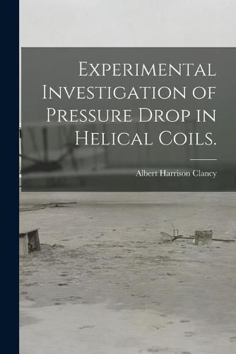 Cover image for Experimental Investigation of Pressure Drop in Helical Coils.