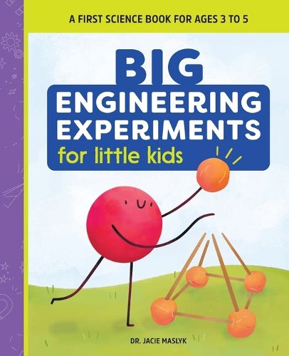 Cover image for Big Engineering Experiments for Little Kids: A First Science Book for Ages 3 to 5