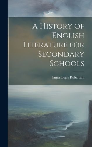 Cover image for A History of English Literature for Secondary Schools