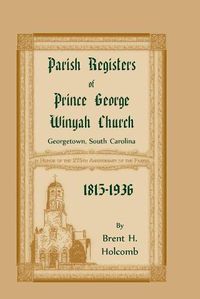 Cover image for Parish Registers of Prince George Winyah Church, Georgetown, South Carolina, 1815-1936