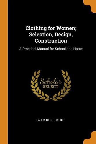 Cover image for Clothing for Women; Selection, Design, Construction: A Practical Manual for School and Home