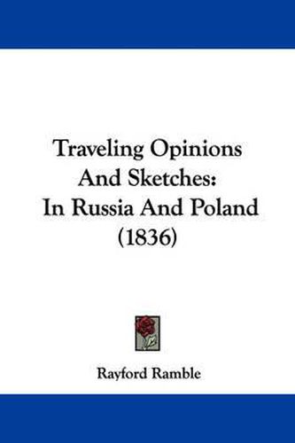 Cover image for Traveling Opinions and Sketches: In Russia and Poland (1836)