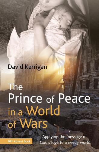 Cover image for The Prince of Peace in a World of Wars: Applying the message of God's love to a needy world