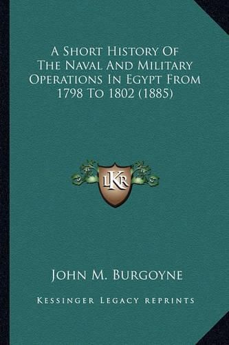 Cover image for A Short History of the Naval and Military Operations in Egypt from 1798 to 1802 (1885)