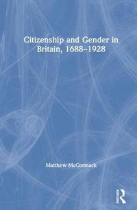 Cover image for Citizenship and Gender in Britain, 1688-1928