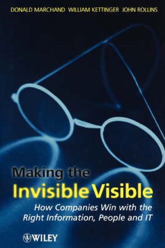 Making the Invisible Visible: How Companies Win with the Right Information, People and IT