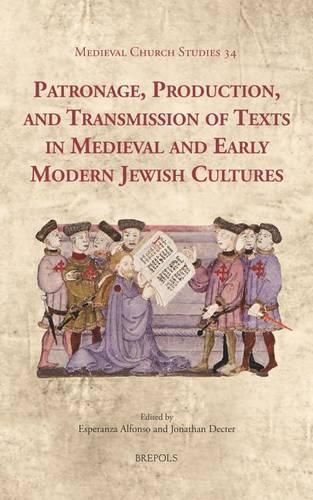 Cover image for Patronage, Production, and Transmission of Texts in Medieval and Early Modern Jewish Cultures