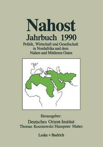 Cover image for Nahost Jahrbuch 1990: Politik, Wirtschaft Und Gesellschaft in Nordafrika Und Dem Nahen Und Mittleren Osten