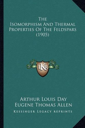 The Isomorphism and Thermal Properties of the Feldspars (1905)