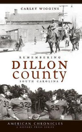 Cover image for Remembering Dillon County, South Carolina