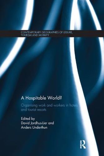 Cover image for A Hospitable World?: Organising Work and Workers in Hotels and Tourist Resorts