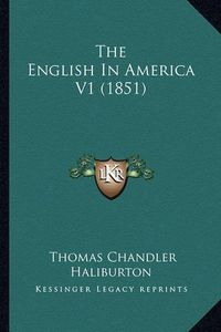 Cover image for The English in America V1 (1851) the English in America V1 (1851)