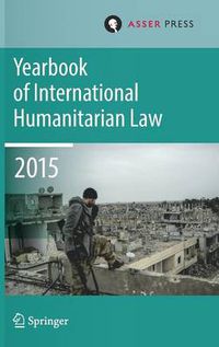 Cover image for Yearbook of International Humanitarian Law  Volume 18, 2015