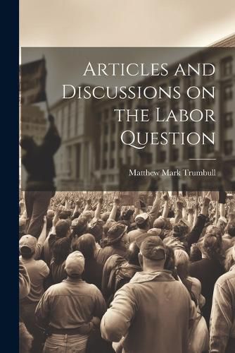 Articles and Discussions on the Labor Question