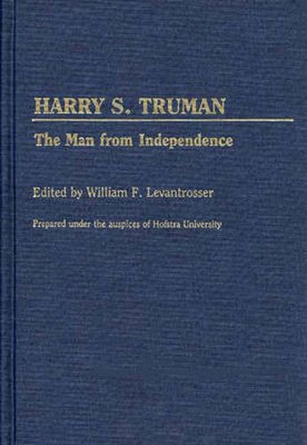 Harry S. Truman: The Man from Independence