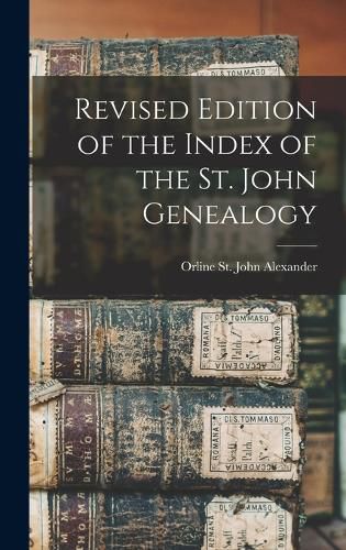 Cover image for Revised Edition of the Index of the St. John Genealogy