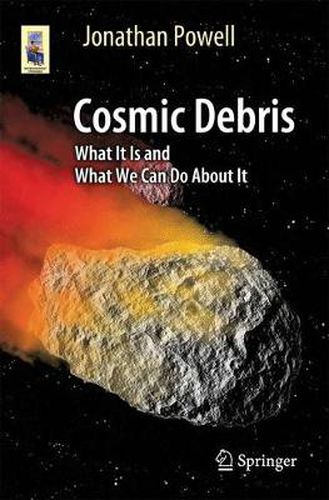 Cover image for Cosmic Debris: What It Is and What We Can Do About It