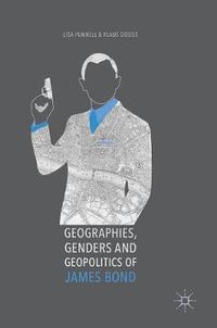 Cover image for Geographies, Genders and Geopolitics of James Bond