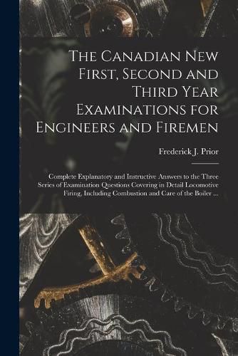 Cover image for The Canadian New First, Second and Third Year Examinations for Engineers and Firemen [microform]