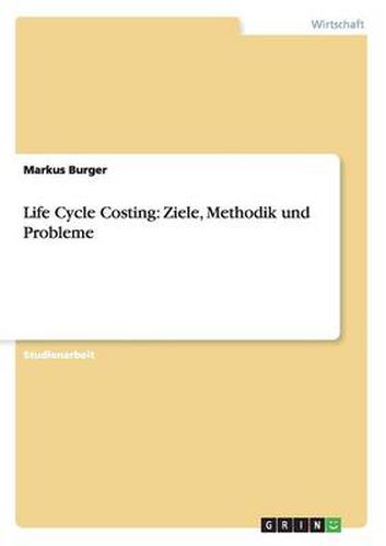 Cover image for Life Cycle Costing: Ziele, Methodik und Probleme